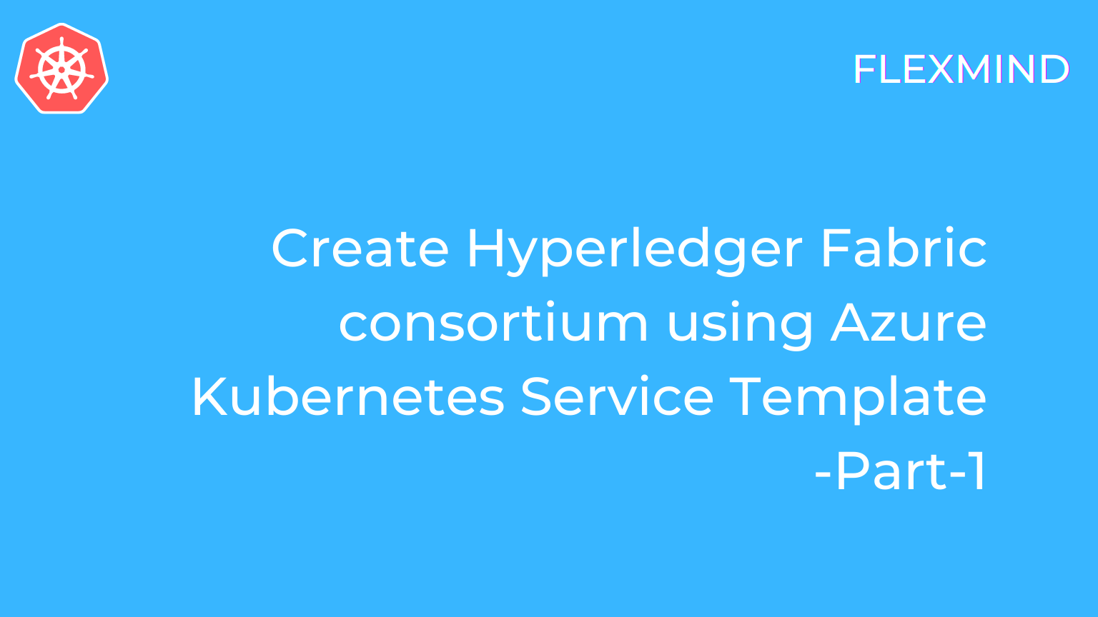 Hyperledger Fabric consortium using Azure Kubernetes Service