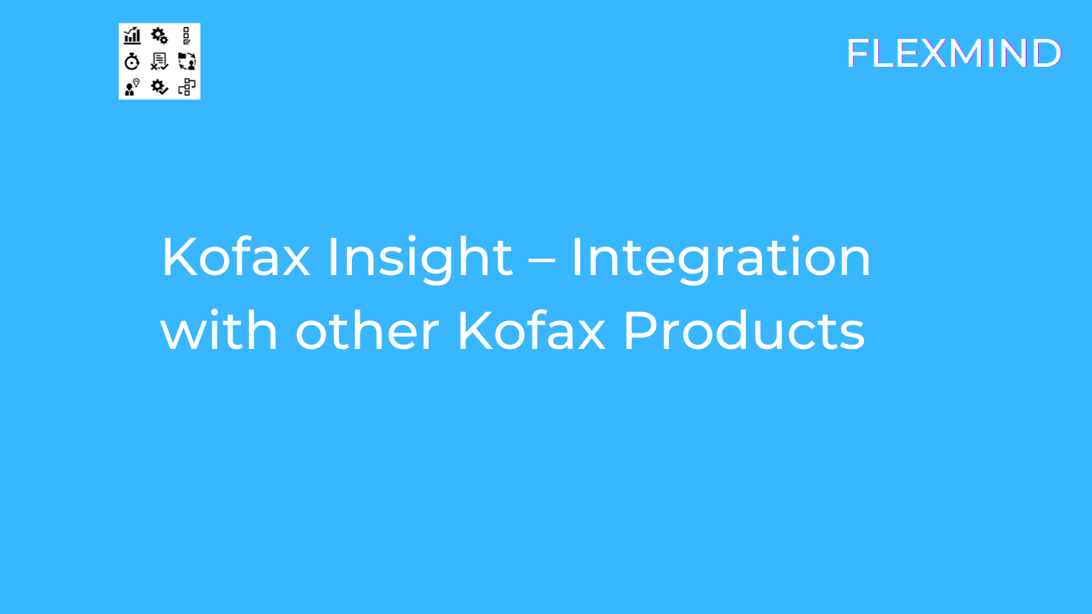 Kofax Insight – Integration with other Kofax Products