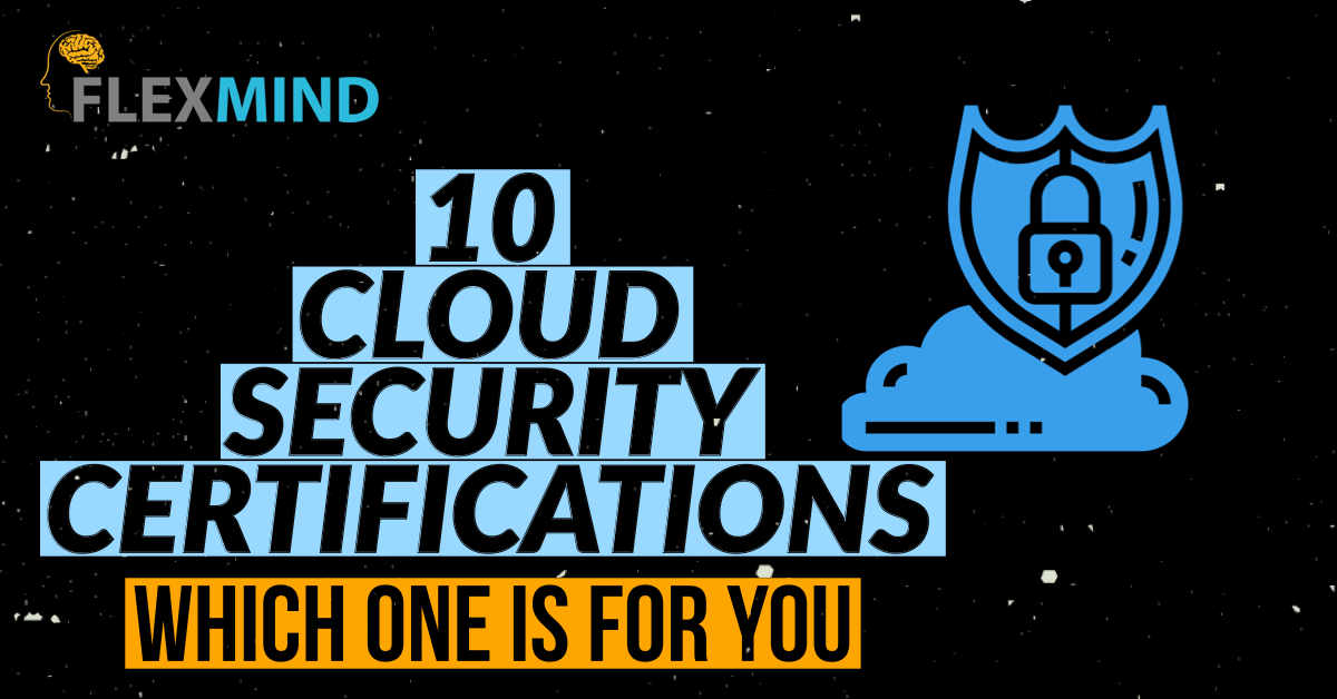 Cloud Security Certifications and which one is for you - Flexmind
