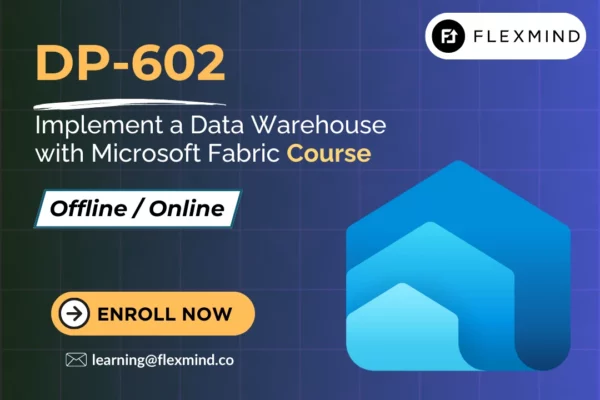 DP-602 Implement a Data Warehouse with Microsoft Fabric | Flexmind